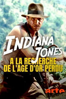 Indiana Jones : ? la recherche de l’âge d’or perdu